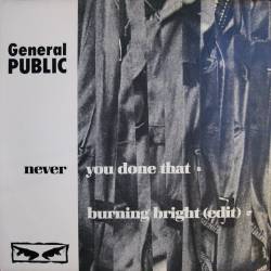 General Public : Never You Done That - Burning Bright (Edit)